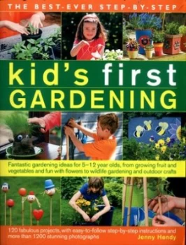 Image of The Best-Ever Step-by-Step Kids First Gardening by Jenny Hendy Book