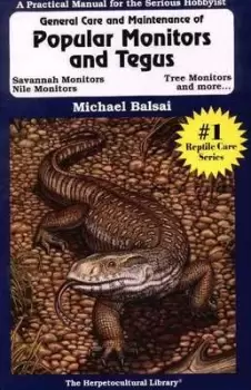 Image of The General Care and Maintenance of Popular Monitors and Tegus by Michael Balsai