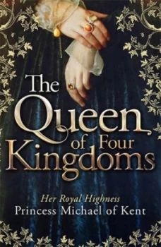 Image of The Queen of Four Kingdoms by Hrh Princess Michael of Kent Hardback