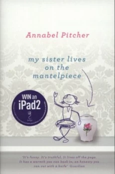 Image of My Sister Lives on the Mantelpiece by Annabel Pitcher Paperback