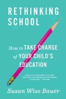 Image of Rethinking School : How to Take Charge of Your Child's Education