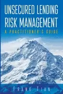 Image of unsecured lending risk management a practitioners guide