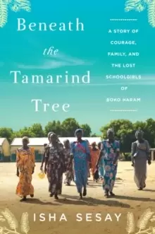 Image of Beneath the Tamarind Tree : A Story of Courage, Family, and the Lost Schoolgirls of Boko Haram
