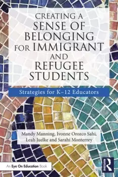 Image of Creating a Sense of Belonging for Immigrant and Refugee StudentsStrategies for K-12 Educators