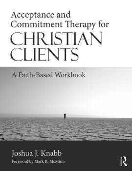 Image of Acceptance and Commitment Therapy for Christian ClientsA Faith-Based Workbook