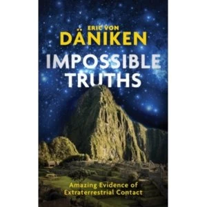 Image of Impossible Truths : Amazing Evidence of Extraterrestrial Contact