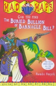 Image of Mad Maps - the Buried Bullion of Barnacle Bill by Bambi Smyth Book