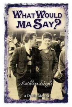 Image of What Would Ma Say by Kathleen Doyle Book