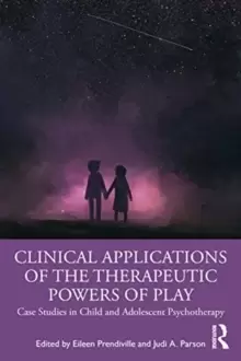 Image of Clinical Applications of the Therapeutic Powers of Play : Case Studies in Child and Adolescent Psychotherapy