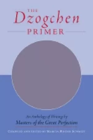 Image of dzogchen primer an anthology of writings by masters of the great perfection