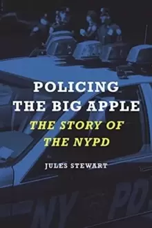 Image of Policing the Big Apple : The Story of the NYPD