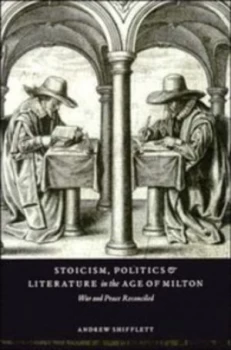 Image of Stoicism Politics and Literature in the Age of Milton by Andrew Shifflett Hardback