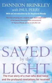 Image of Saved By The Light : The true story of a man who died twice and the profound revelations he received