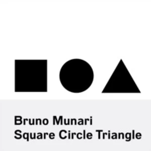 Image of Bruno Munari : Square, Circle, Triangle