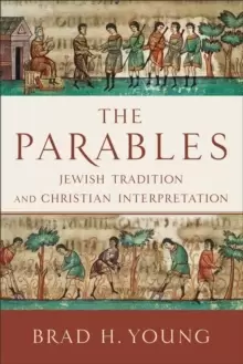 Image of The Parables : Jewish Tradition and Christian Interpretation