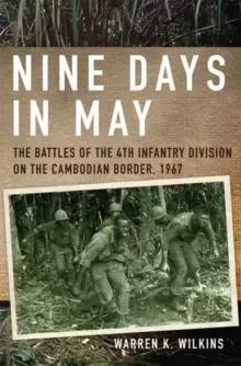 Image of Nine Days in May : The Battles of the 4th Infantry Division on the Cambodian Border, 1967