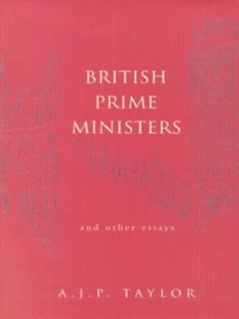 Image of British Prime Ministers and Other Essays by A. J. P Taylor and Chris Wrigley Hardback