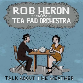 Image of Talk About the Weather by Rob Heron & The Teapad Orchestra CD Album
