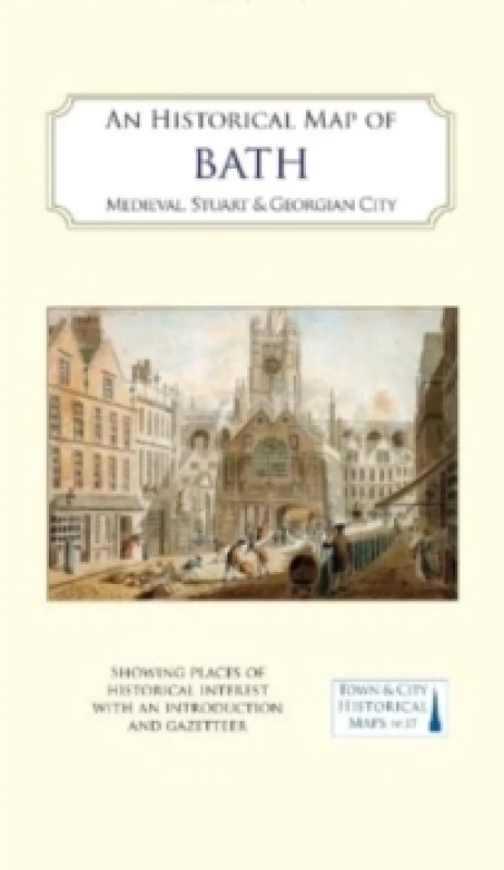 Image of An Historical Map of Bath : Medieval, Stuart and Georgian city Sheet map, folded