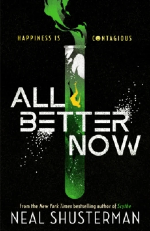 Image of All Better Now : The epic YA dystopian thriller and instant NYT bestseller about a happiness virus from the author of SCYTHE Paperback / softback