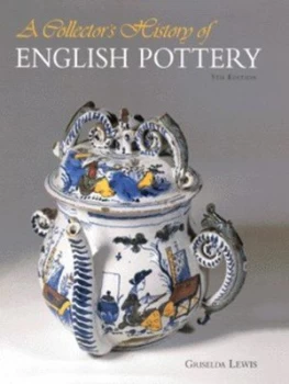 Image of A collectors history of English pottery by Griselda Lewis