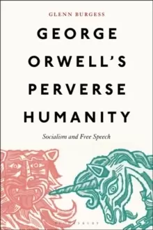Image of George Orwell's Perverse Humanity : Socialism and Free Speech