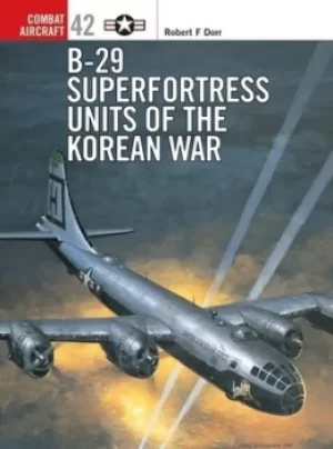 Image of B-29 Superfortress units of the Korean War by Robert Dorr