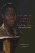 Image of reckoning with slavery gender kinship and capitalism in the early Black at
