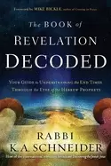 Image of book of revelation decoded your guide to understanding the end times throug