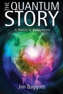 Image of The Quantum Story : A history in 40 moments