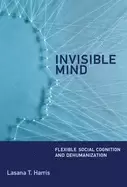 Image of invisible mind flexible social cognition and dehumanization