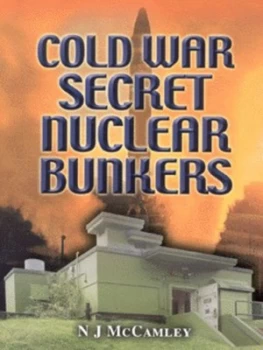 Image of Cold War Secret Nuclear Bunkers by N. J Mccamley Hardback