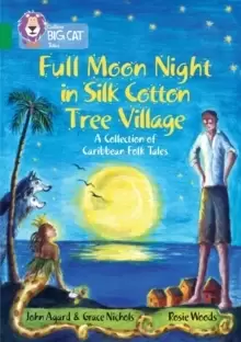 Image of Full Moon Night in Silk Cotton Tree Village: A Collection of Caribbean Folk Tales : Band 15/Emerald