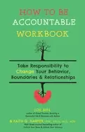 Image of how to be accountable workbook take responsibility to change your behavior