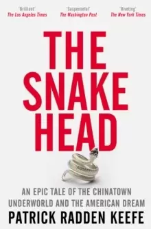 Image of The Snakehead : An Epic Tale of the Chinatown Underworld and the American Dream