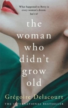 Image of The woman who didnt grow old by Grgoire Delacourt