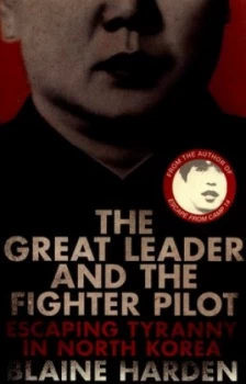 Image of The Great Leader and the Fighter Pilot by Blaine Harden Paperback