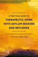 Image of practical guide to therapeutic work with asylum seekers and refugees
