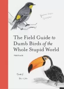 Image of The Field Guide to Dumb Birds of the Whole Stupid World