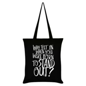 image of Grindstore Why Fit In When You Were Born To Stand Out? Tote Bag (One Size) (Black/White)