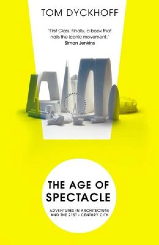 Image of The Age of Spectacle. Paperback. By Tom Dyckhoff Books