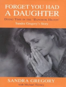 Image of Forget You Had a Daughter by Sandra Gregory and Michael Tierney Book