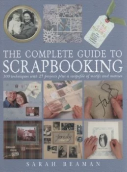 Image of The Complete Guide to Scrapbooking by Sarah Beaman Hardback