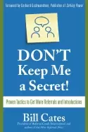 Image of dont keep me a secret proven tactics to get referrals and introductions