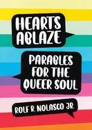 Image of hearts ablaze parables for the queer soul