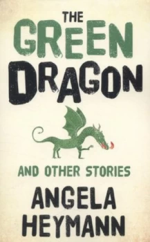 Image of The Green Dragon and Other Stories by Angela Heymann Paperback