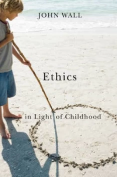 Image of Ethics in Light of Childhood by John Wall Paperback