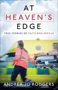 Image of at heavens edge true stories of faith and rescue