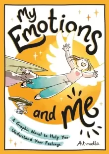 Image of My Emotions and Me : A Graphic Novel to Help You Understand Your Feelings