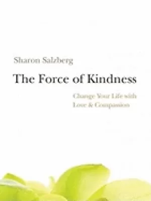 Image of force of kindness change your life with love and compassion salzberg sharon